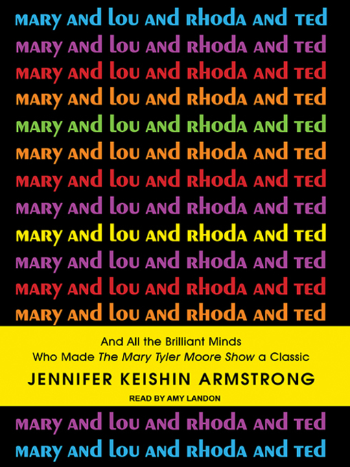 Title details for Mary and Lou and Rhoda and Ted by Jennifer Keishin Armstrong - Available